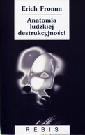 Anatomia ludzkiej destrukcyjności Erich Fromm