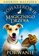 Bohaterowie Magicznego Drzewa. Porwanie Andrzej Maleszka