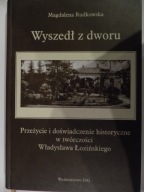 Wyszedł z dworu. Władysław Łoziński - twóczość doświadczenie historyczne