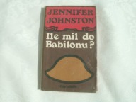 ILE MIL DO BABILONU ? - JENNIFER JOHNSTON