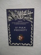 ZARYS HISTORII WOJENNEJ 37 PUŁK PIECHOTY /KAMPANIA ODZNAKI SZTANDARY BAON