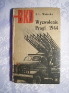 WYZWOLENIE PRAGI 1944 - WADECKA