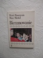BOURGEOIS MICHEL-BIERZMOWANIE /TEOLOGIA RELIGIA WIARA BÓG KOŚCIÓŁ SAKRAMENT