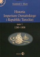 Historia Imperium Osmańskiego i Republiki Tureckiej Tom 1. Stanford J. Shaw