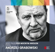 Pod Mocnym Aniołem czyta Andrzej Grabowski Jerzy Pilch