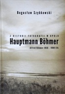 Hauptmann Bohmer - História fotografií v Opole