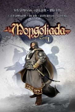 Mongoliada tom 1 Neal Stephenson Greg Bear Mark Teppo E. D. de Birmingham