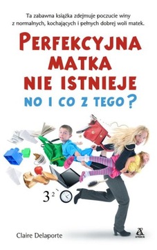 Perfekcyjna matka nie istnieje, no i co z tego? Claire Delaporte
