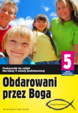 Religia SP KL 5. Podręcznik. Obdarowani przez Boga (2013)