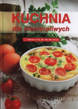 Kuchnia dla niecierpliwych Dania w 15,30,45,60 minut