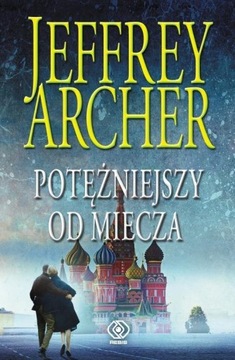 Kroniki Cliftonów. T.5. Potężniejszy od miecza J Archer