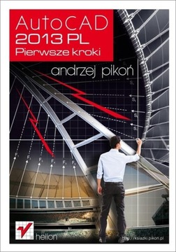 AutoCAD 2013 PL Pierwsze kroki Andrzej Pikoń