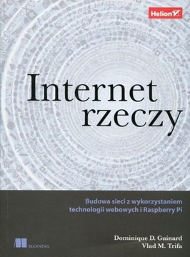 Internet rzeczy. Budowa sieci z wykorzystaniem technologii webowych i Raspb