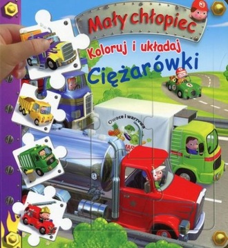 Koloruj i układaj Ciężarówki Mały chłopiec Beaumont E. Belineau N. Nesme