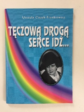 U. Ciszek-Frankiewicz - Tęczową drogą serce idź...