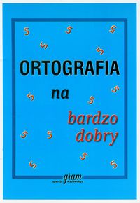 ORTOGRAFIA NA BARDZO DOBRY AGENCJA GRAM