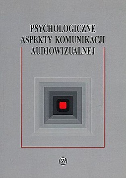 Psychologiczne aspekty komunikacji audiowizualnej