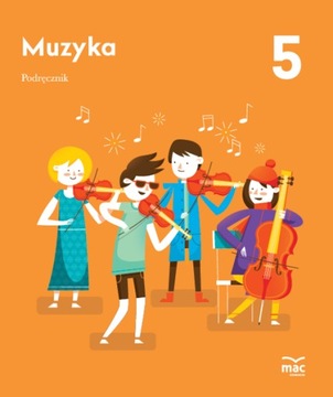 MUZYKA Podręcznik Klasa 5 MAC Edukacja