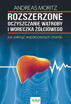 ROZSZERZONE OCZYSZCZANIE WĄTROBY I WORECZKA ŻÓŁCIOWEGO Andreas Moritz