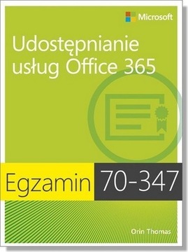 Egzamin 70-347: Udostępnianie usług Office 365