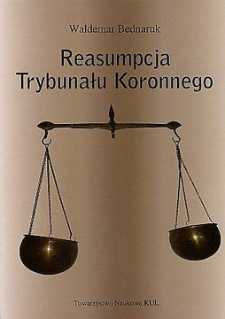 Reasumpcja Trybunału Koronnego Bednaruk Waldemar