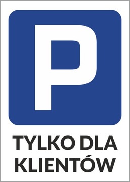 PARKING TYLKO DLA KLIENTÓW 21x15. Tabliczka, znak.