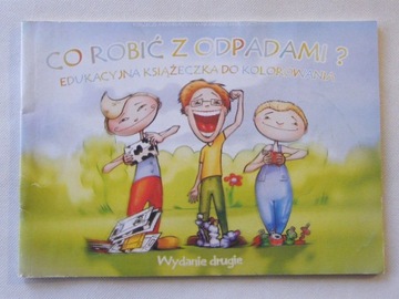 CO ROBIĆ Z ODPADAMI ? EDUKACYJNA KSIĄŻECZKA KOLORO