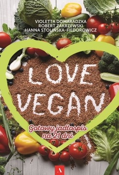 LOVE VEGAN - Gotowy jadłospis na 21 dni - nowa !!!