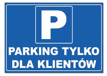 Tablica PARKING TYLKO DLA KLIENTÓW A4 tabliczka