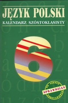 Język polski kalendarz szóstoklasisty Praca zbiorowa