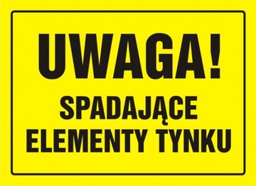 ZNAK BUDOWLANY UWAGA ! SPADAJĄCE ELEMENTY TYNKU