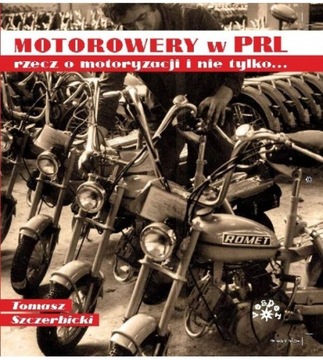 TOMASZ SZCZERBICKI - MOTOROWERY W PRL