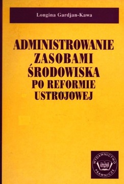 ADMINISTROWANIE ZASOBAMI ŚRODOWISKA PO REFORMIE