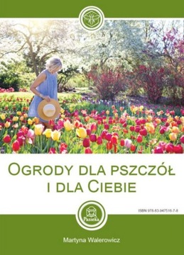 Ogrody dla pszczół i dla Ciebie pożytki pszczele