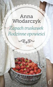 Zapach truskawek Anna Włodarczyk