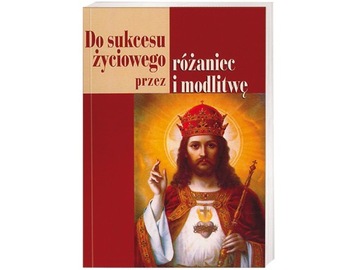 Do sukcesu życiowego przez różaniec i modlitwę