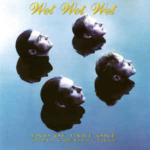 Wet Wet Wet End Of Part One (Their Greatest Hits)