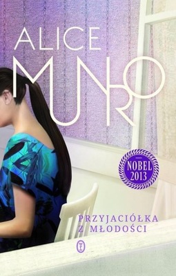 Przyjaciółka z młodości - Alice Munro //BDB/JN