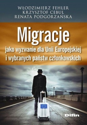 Migracje jako wyzwanie dla Unii Europejskiej i wybranych państw członkowski