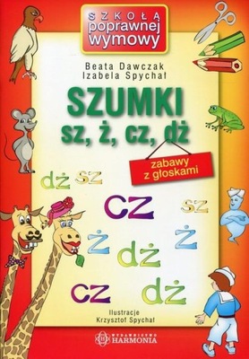 Szumki sz, ż, cz, dż Beata Dawczak, Izabela Spychał
