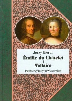 Emilie du Chatelet i Voltaire Jerzy Kierul