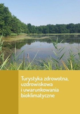 Turystyka zdrowotna uzdrowiskowa i uwarunkowania bioklimatyczne Koźmiński