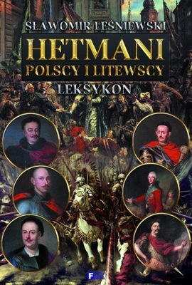 Hetmani polscy i litewscy Sławomir Leśniewski