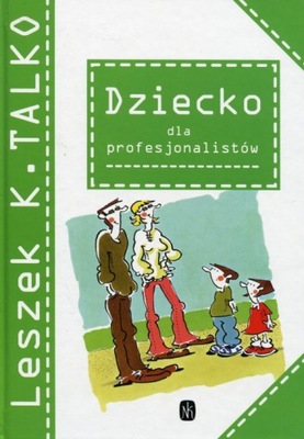 Dziecko dla profesjonalistów - Leszek K. Talko