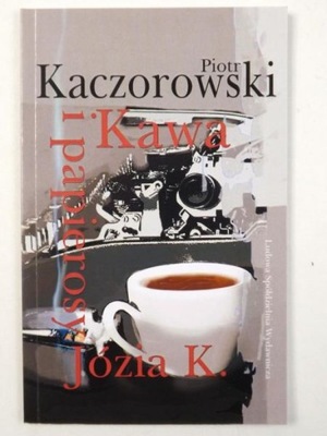 s KAWA I PAPIEROSY JÓZIA K. - P. Kaczorowski