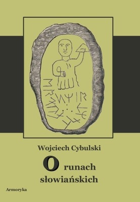 O runach słowiańskich - Dr Wojciech Cybulski | Armoryka