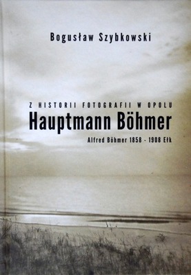 Hauptmann Bohmer - Historia fotografii w Opolu