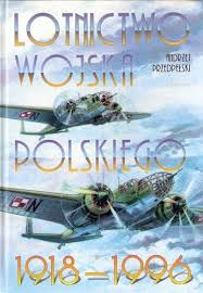 LOTNICTWO WOJSKA POLSKIEGO 1918-1996