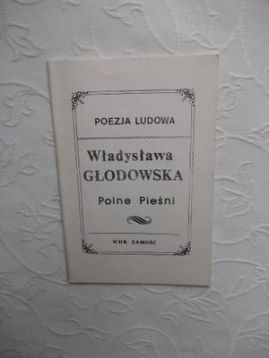 POLNE PIEŚNI POEZJA LUDOWA /ZAMOŚĆ ZAMOJSZCZYZNA