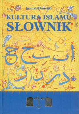 Kultura Islamu SŁOWNIK Janusz Danecki